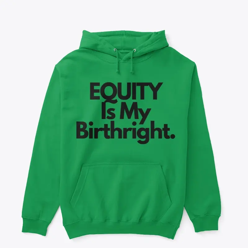 Equity is My Birthright