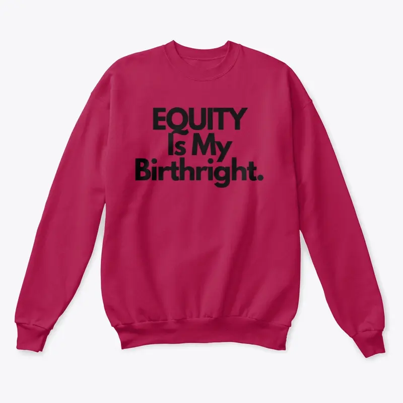 Equity is My Birthright