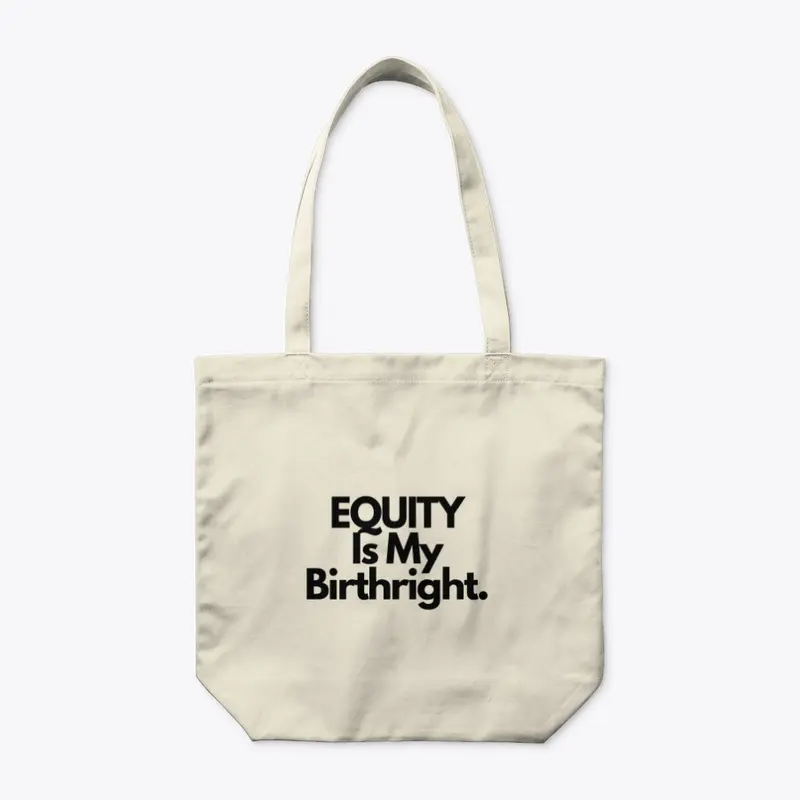 Equity is My Birthright