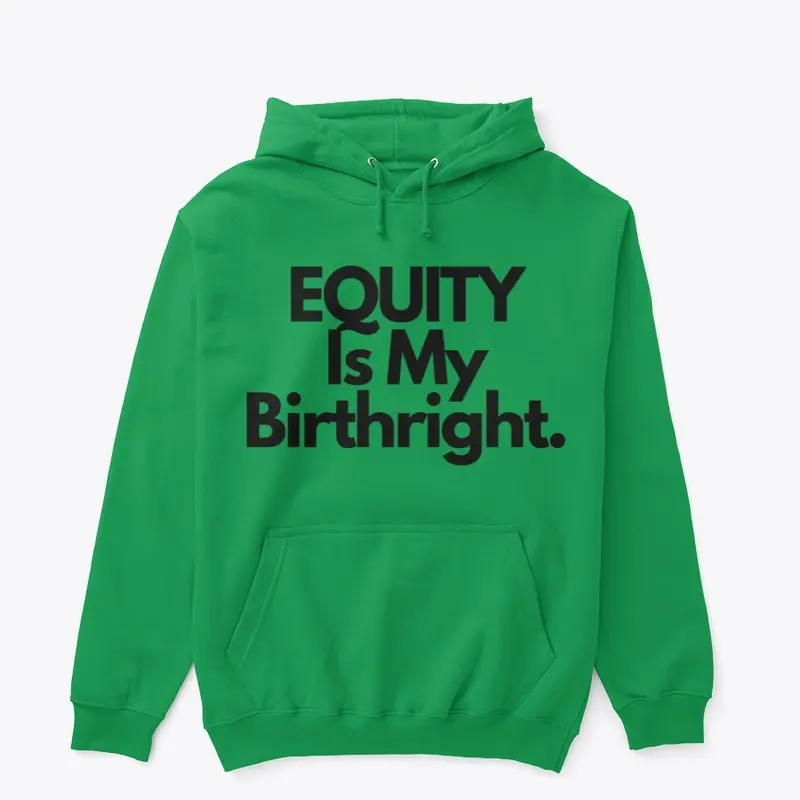 Equity is My Birthright