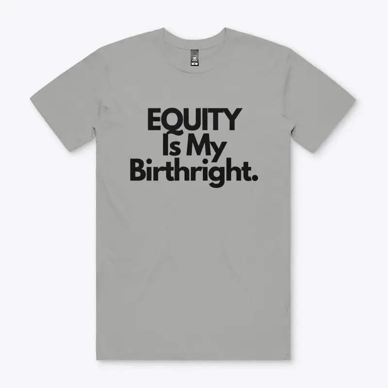 Equity is My Birthright