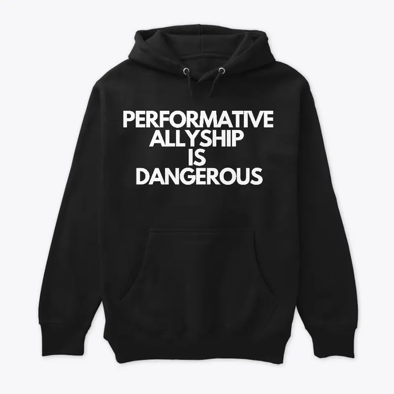 Performative Allyship is Dangerous